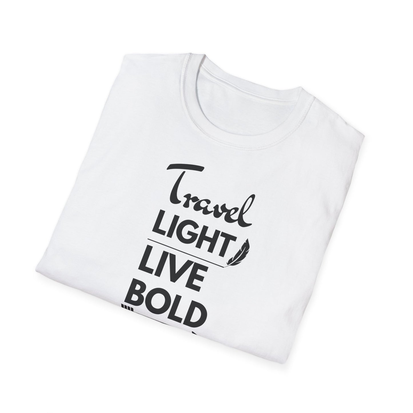 "Travel light, live BOLD" unisex softstyle T-Shirt